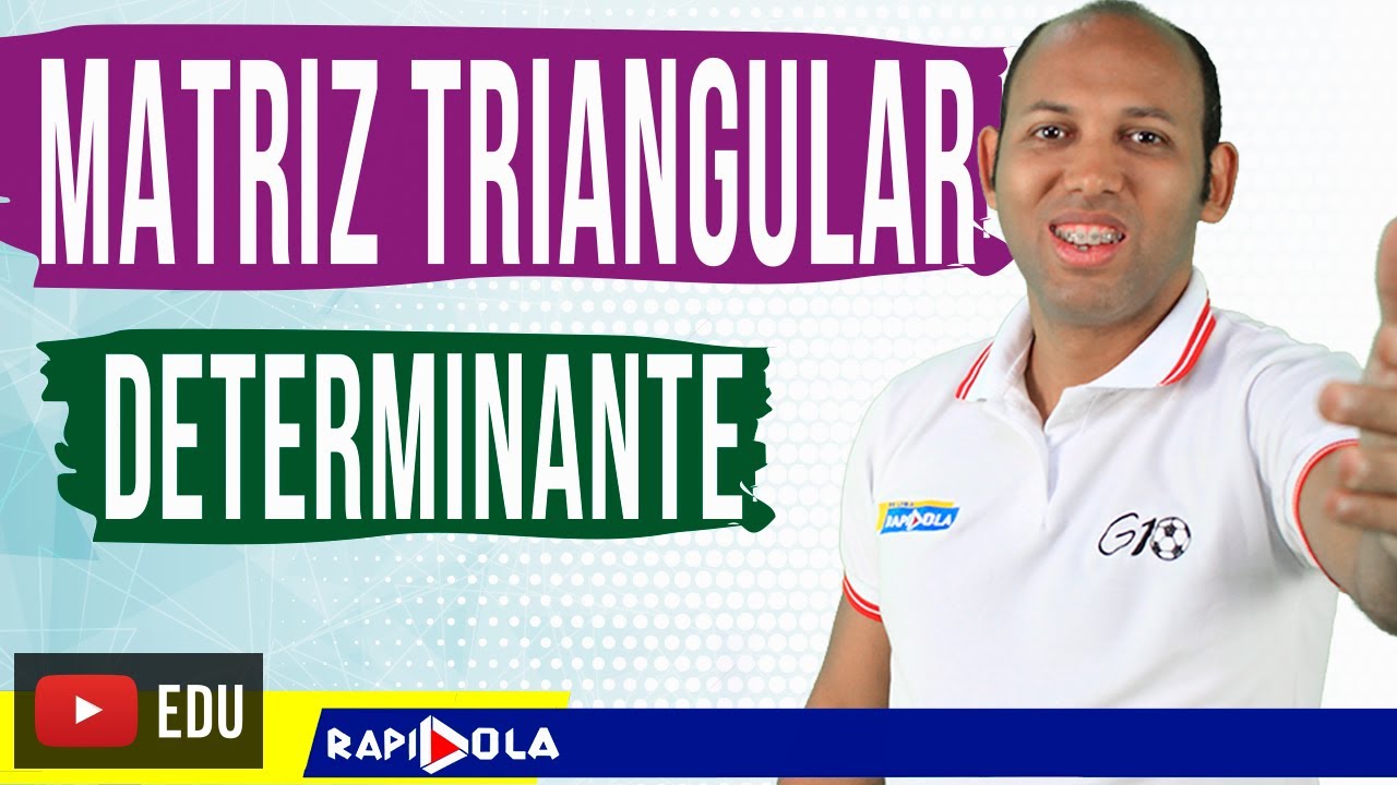 DETERMINANTE DE UMA MATRIZ TRIANGULAR