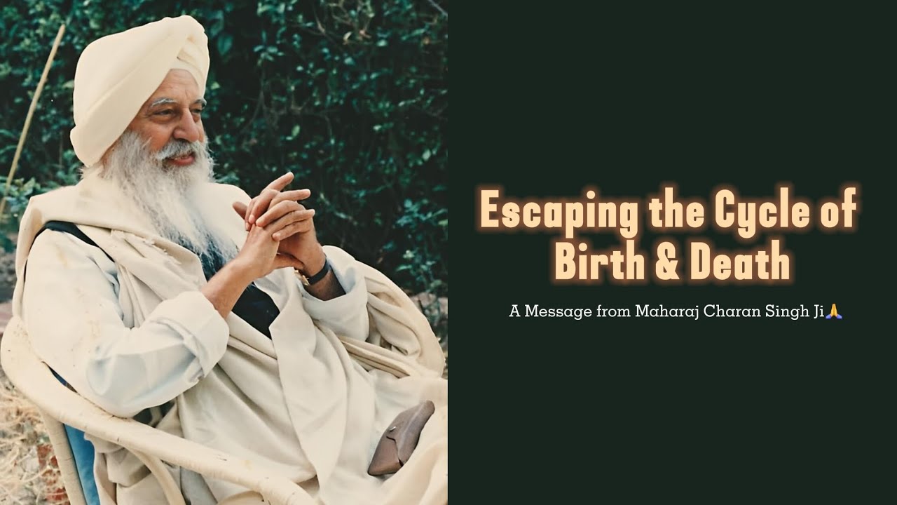 Escaping the Cycle of Birth & Death | A Message from Maharaj Charan Singh Ji🙏 |