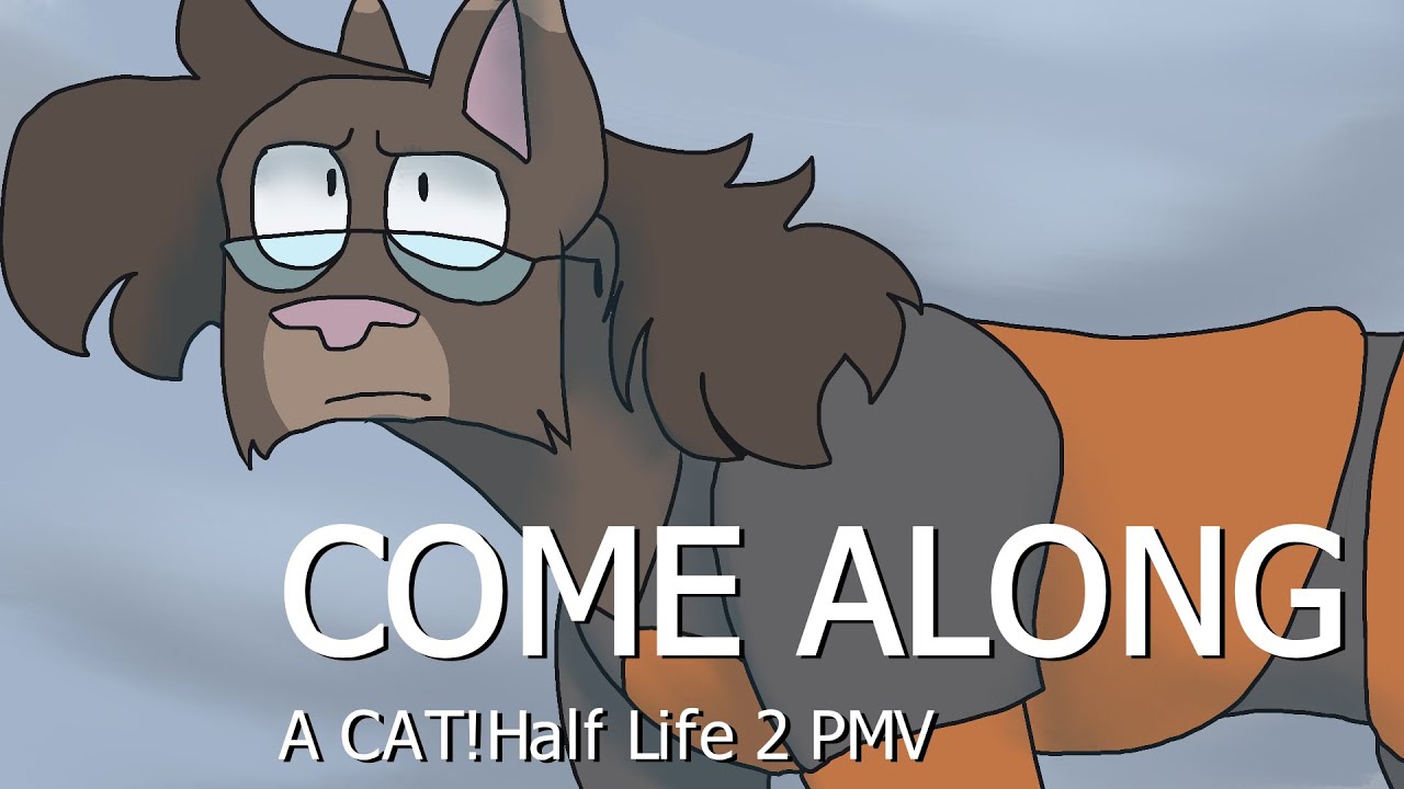 Come Along // A CAT!Half life 2 PMV
