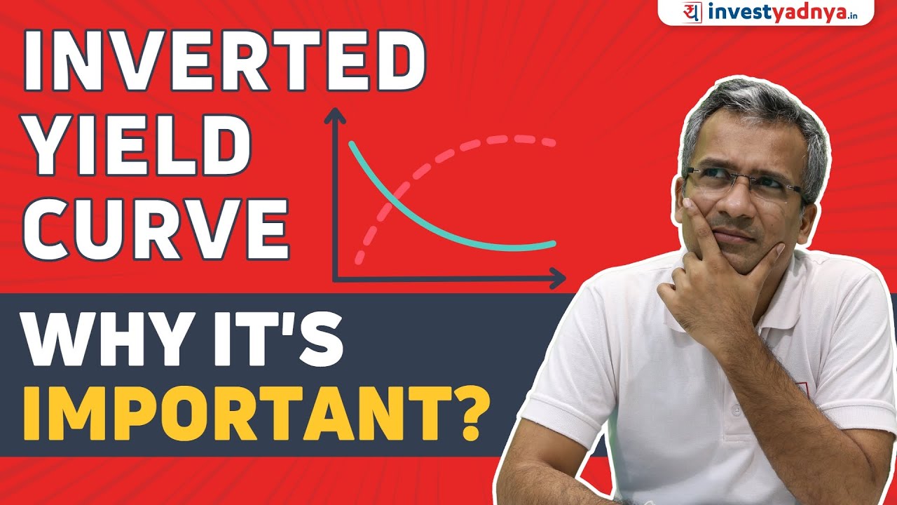 Yield Curve Inversion - Why it is important?