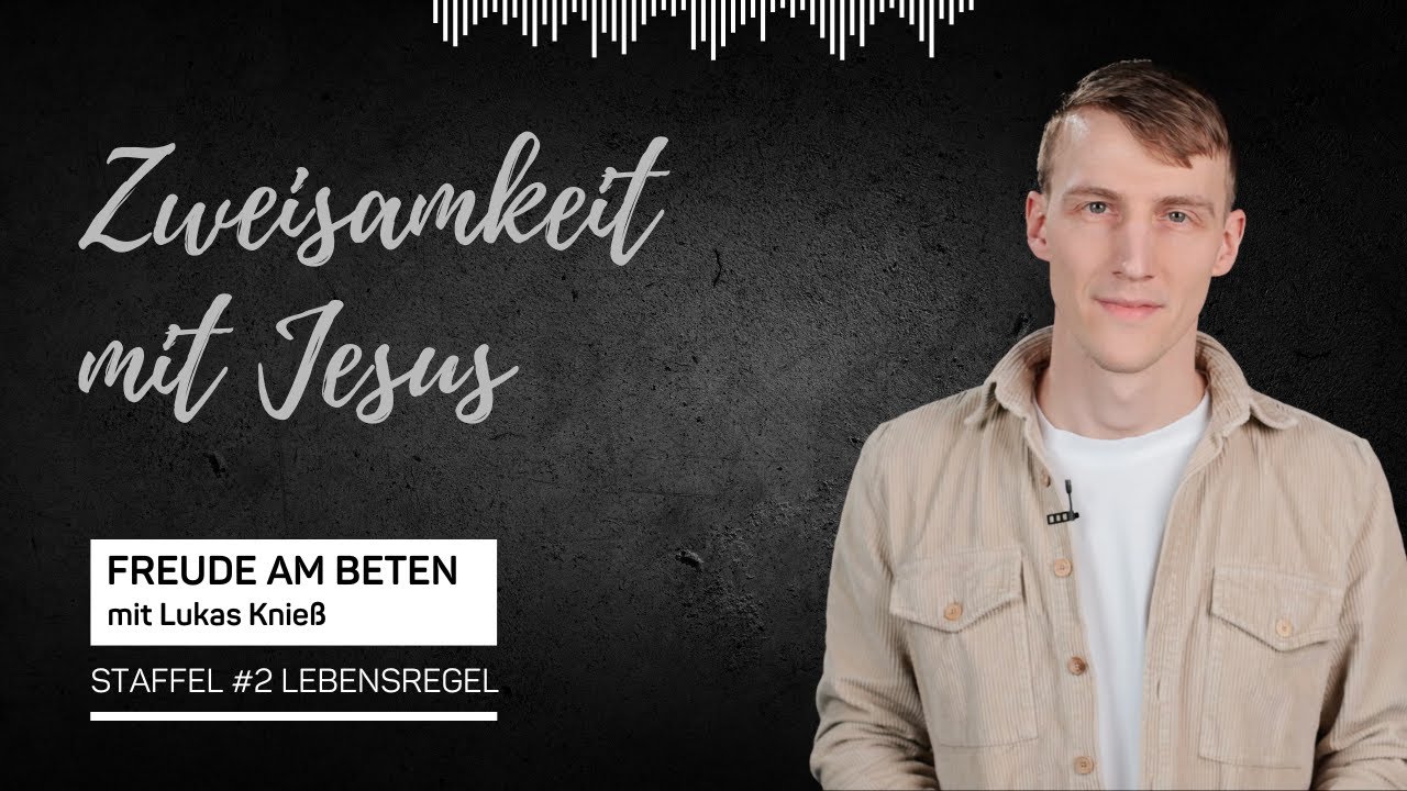 Gebet: Jesu Vorbild der Verborgenheit - Lukas Knieß | Freude am Beten #42