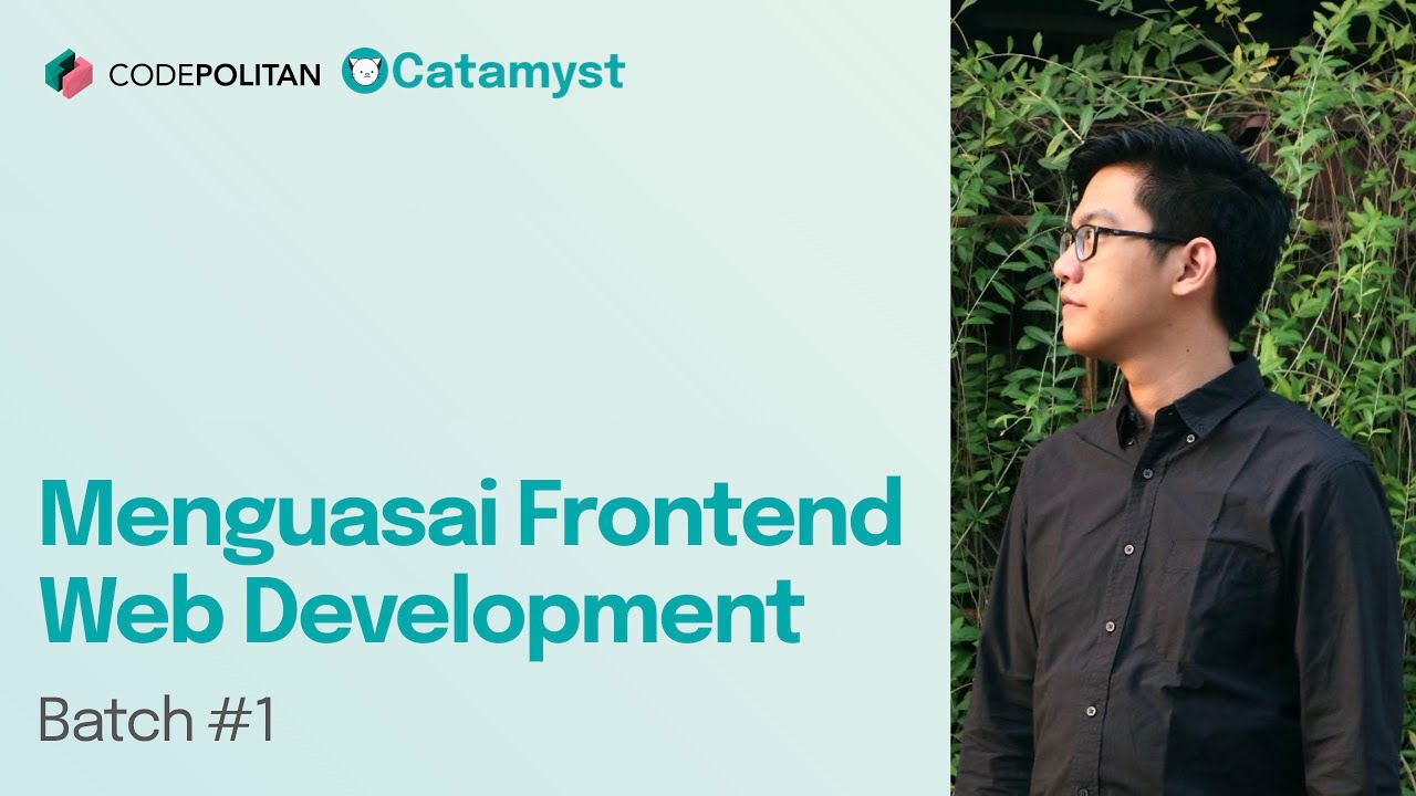Bootcamp Menguasai Frontend Web Development &mdash; @codepolitan &times; @catamyst