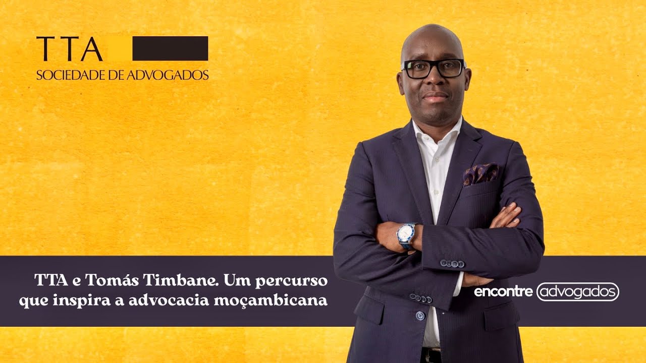 TTA e Tomás Timbane. Um percurso que inspira a advocacia moçambicana.