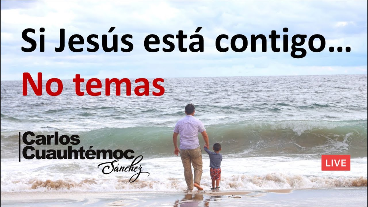 JESÚS está contigo... NO TEMAS || @CarlosCuauhtemocS