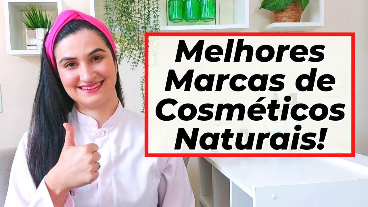 Marcas de Cosméticos Naturais confiáveis!