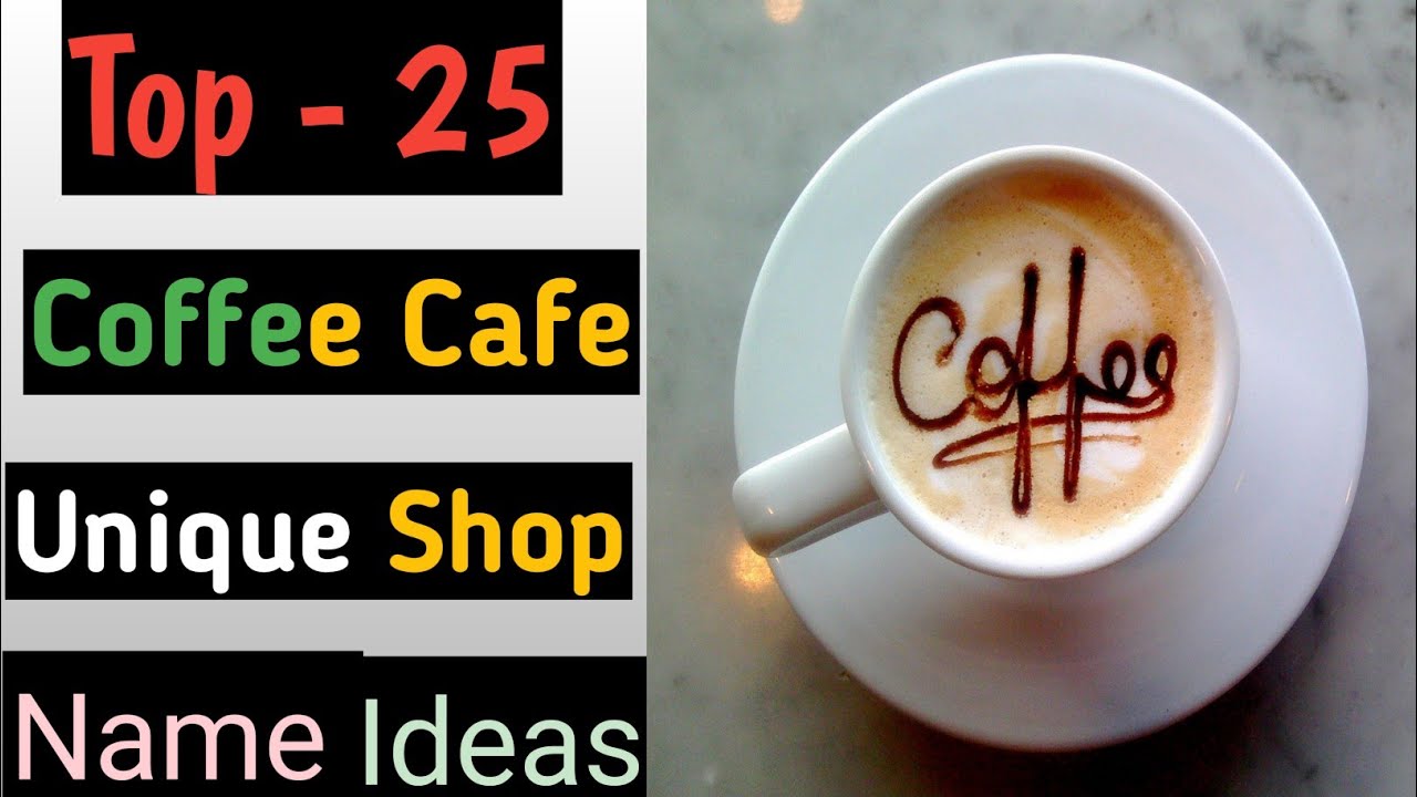 Coffee Cafe Names ideas | Coffee Shop name List |Creative Coffee Shop name ideas