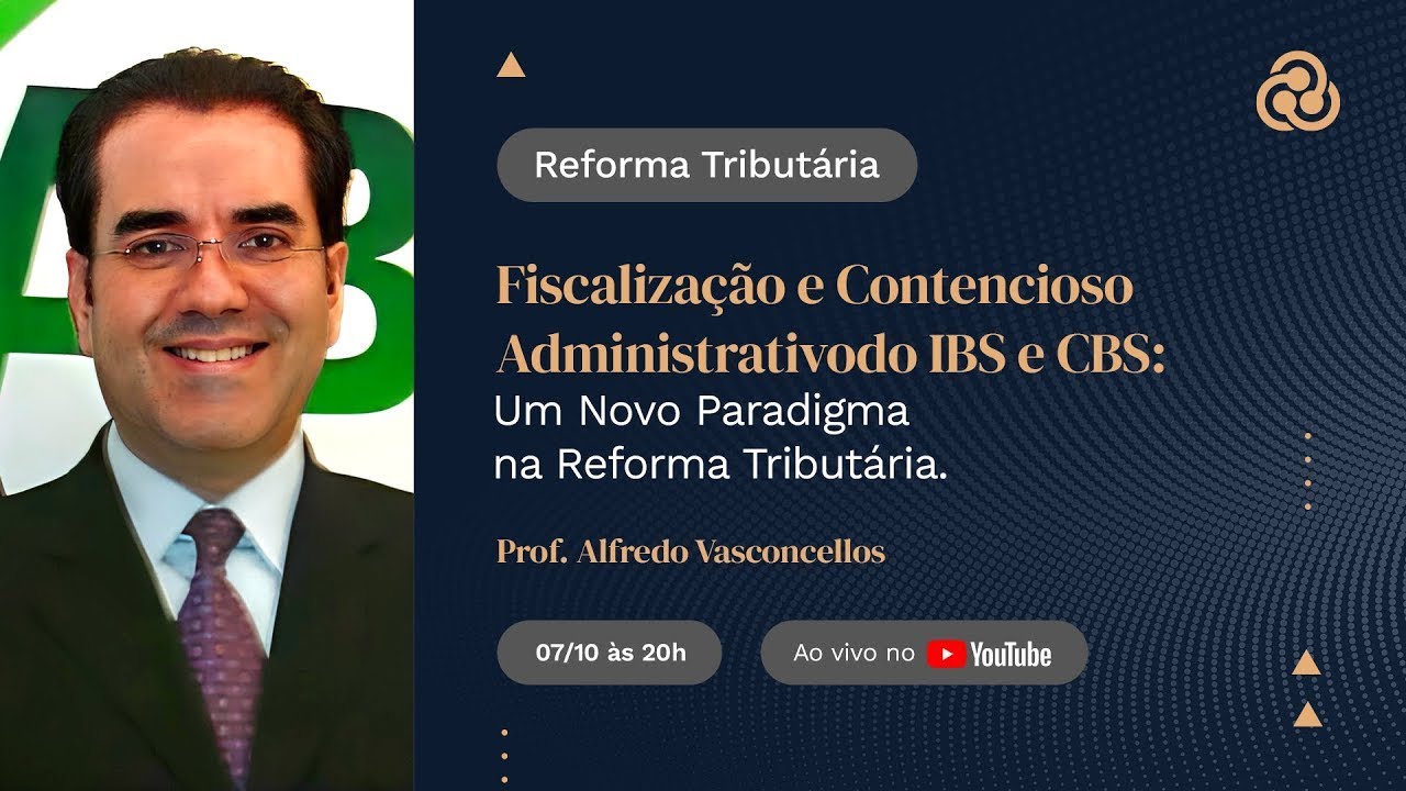 Fiscalização e Contencioso Administrativo do IBS e CBS (07.10.2024)