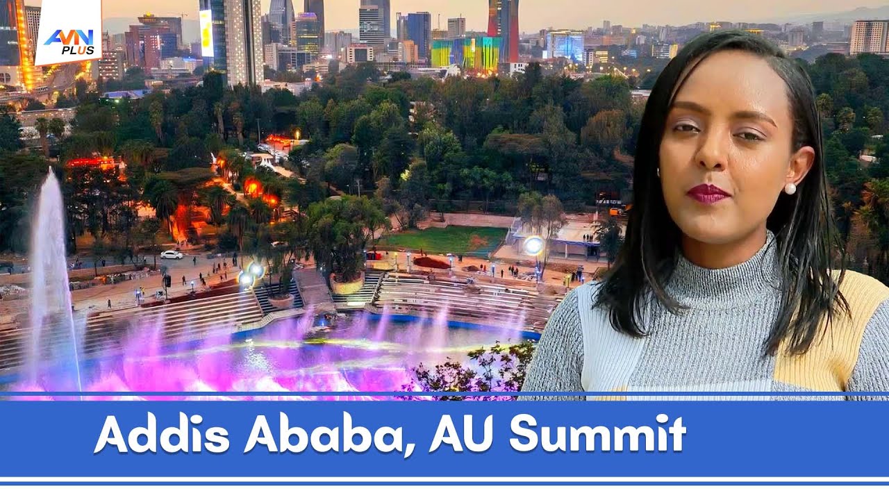 Addis Ababa Intensifying Preparations to Host the Upcoming African Union Summit