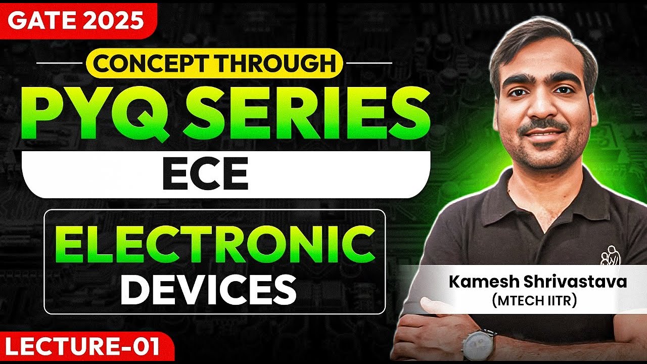 Lec-01 | Electronic Devices| Concept through PYQ series | EE/ECE/IN | GATE 2025 | Kamesh Shrivastava