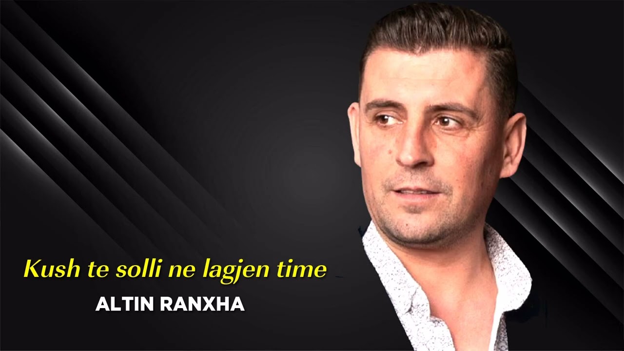 Altin Ranxha - Kush te solli ne lagjen time