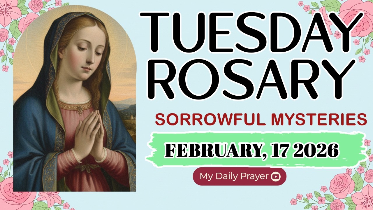 ROSARY TUESDAY: SORROWFUL MYSTERIES 🔴FEBRUARY 17 2026 🌹SAFE IN HIS HANDS