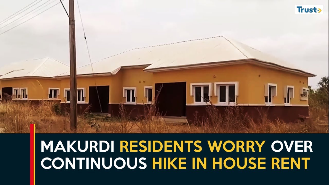Makurdi Residents Worry Over Continuous Hike In House Rent