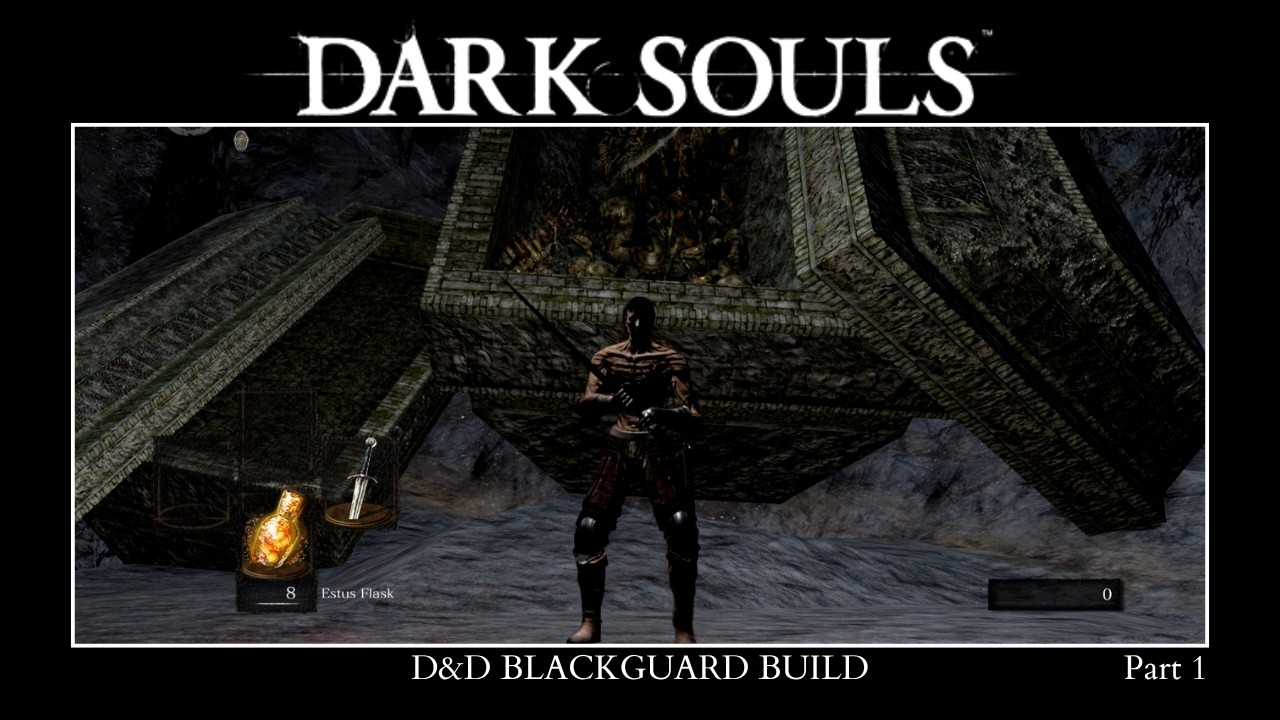 Dark Souls Blackguard build part 1