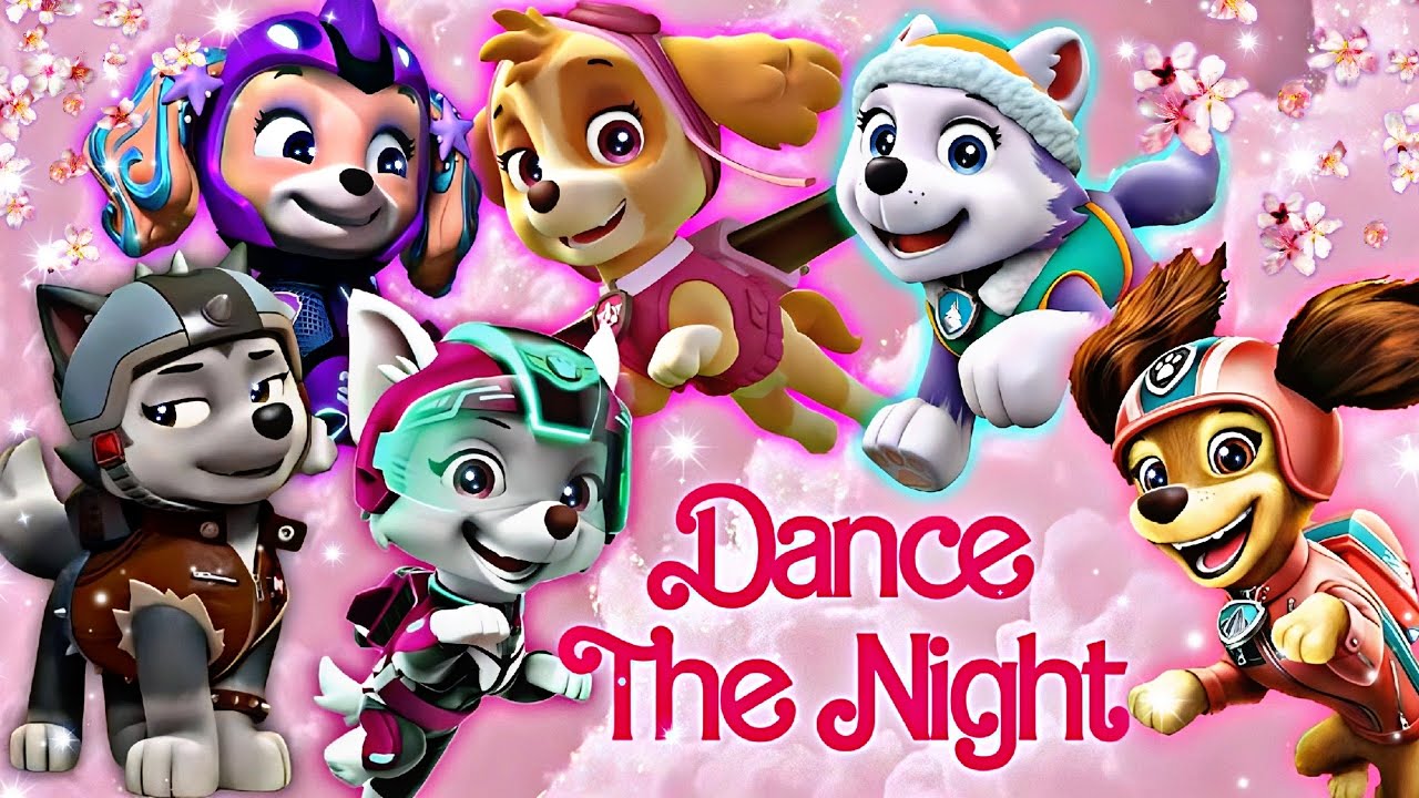 ღPaw Patrol ❥Girls ~ ❝Dance The Night❞🌸⭑(AMV)⭑