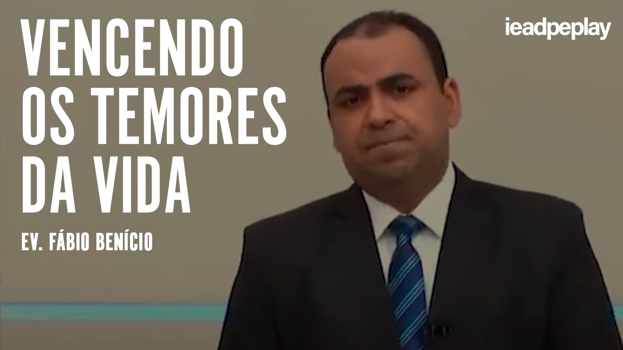 EV. FÁBIO BENÍCIO [HD] VENCENDO OS TEMORES DA VIDA