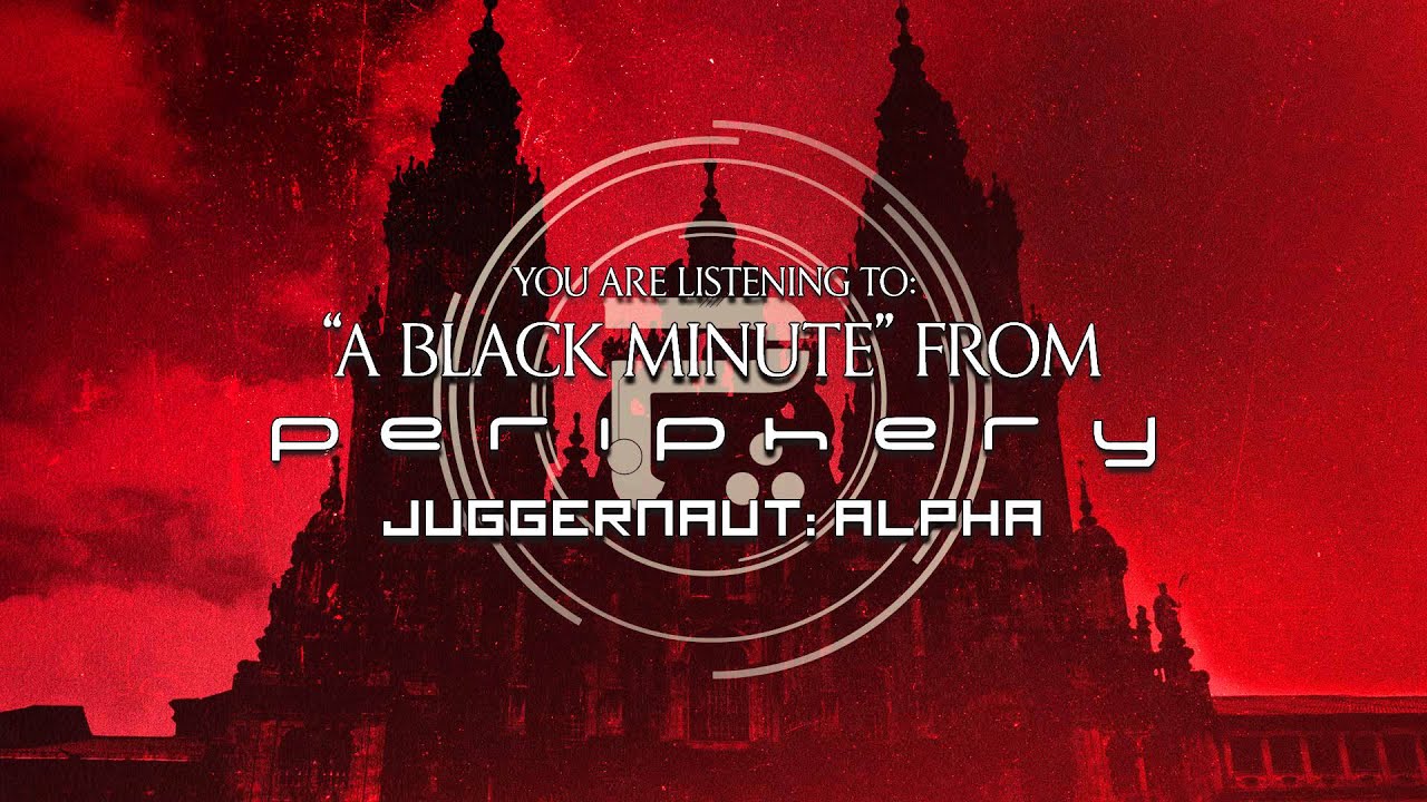 PERIPHERY - A Black Minute