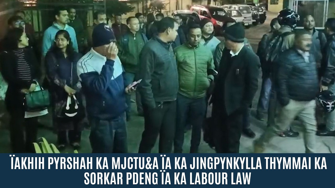 ÏAKHIH PYRSHAH KA MJCTU&A ÏA KA JINGPYNKYLLA THYMMAI KA SORKAR PDENG ÏA KA LABOUR LAW