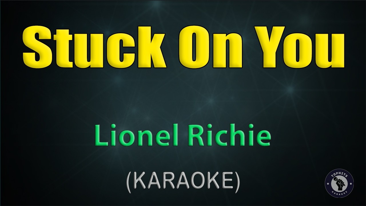 STUCK ON YOU / KARAOKE - Lionel Richie
