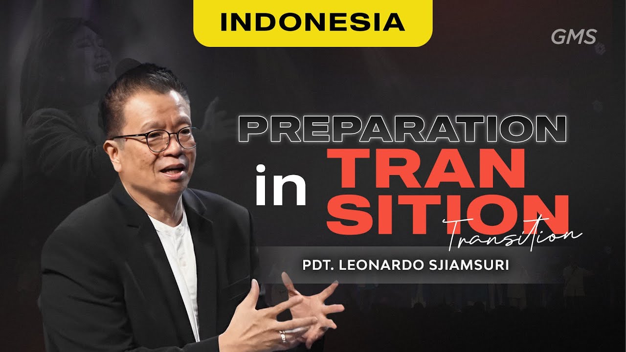 Indonesia | Preparation in Transition - Pdt. Leonardo Sjiamsuri (Official GMS Church)