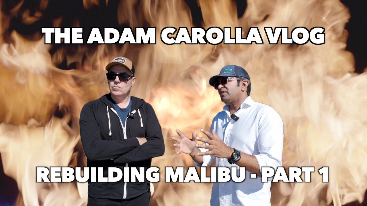 REBUILDING MALIBU 🔥 PART ONE 🔥 The Adam Carolla Vlog