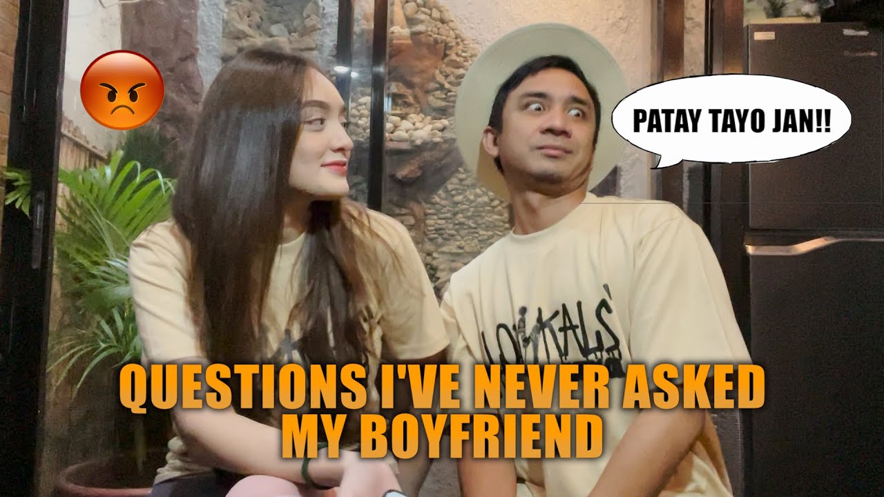 QUESTIONS I'VE NEVER ASKED MY BOYFRIEND (PATAY TAYO JAN!)