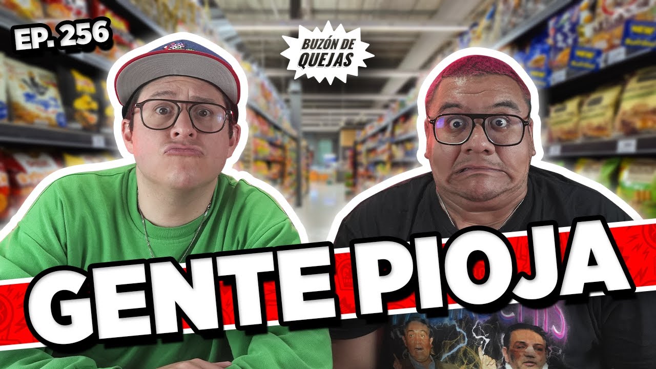 Buzón de quejas / Episodio #256 / GENTE PIOJA