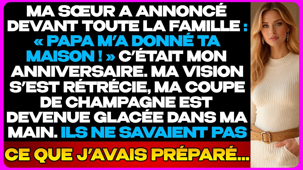 Mes Parents Ont Offert Ma Maison à Ma Sœur Le Jour De Mon Anniversaire...