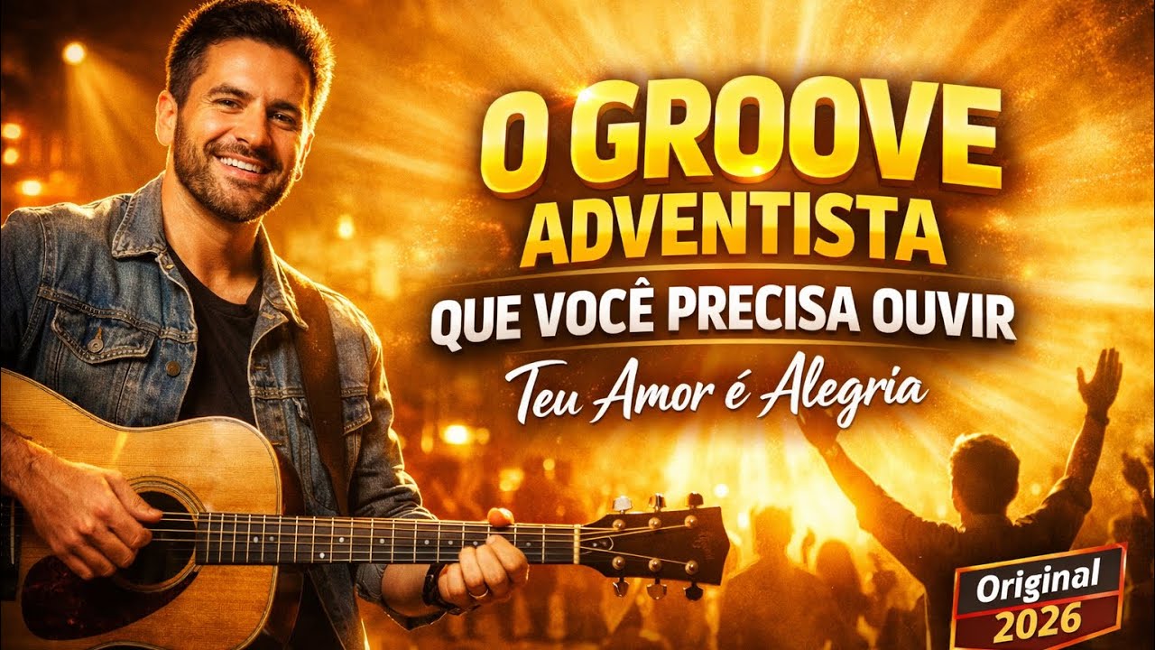 TEU AMOR É ALEGRIA | Louvor Adventista Groove Acústico 2026 (Original)