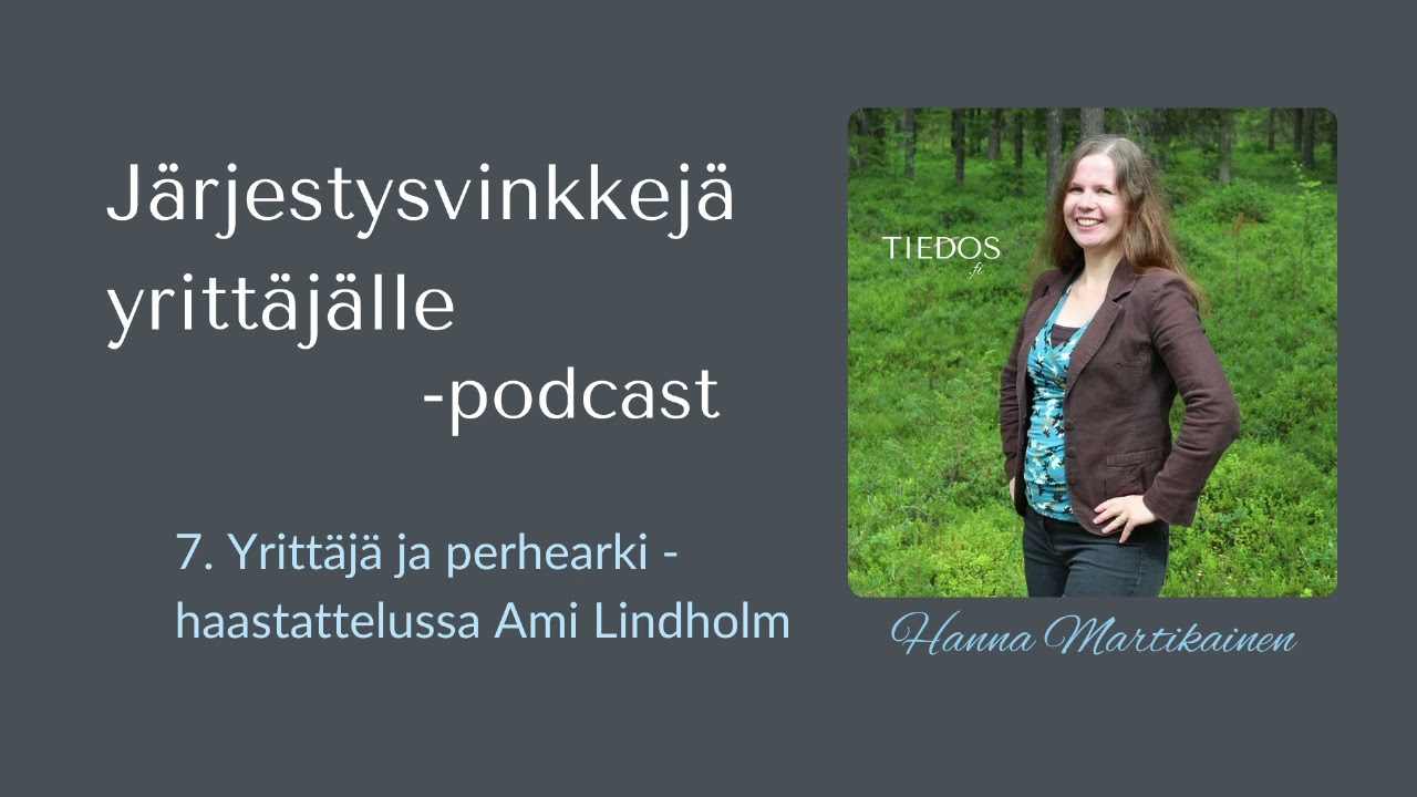 7. Yritt&auml;j&auml; ja perhearki &ndash; haastattelussa Ami Lindholm | J&auml;rjestysvinkkej&auml; yritt&auml;j&auml;lle -podcast