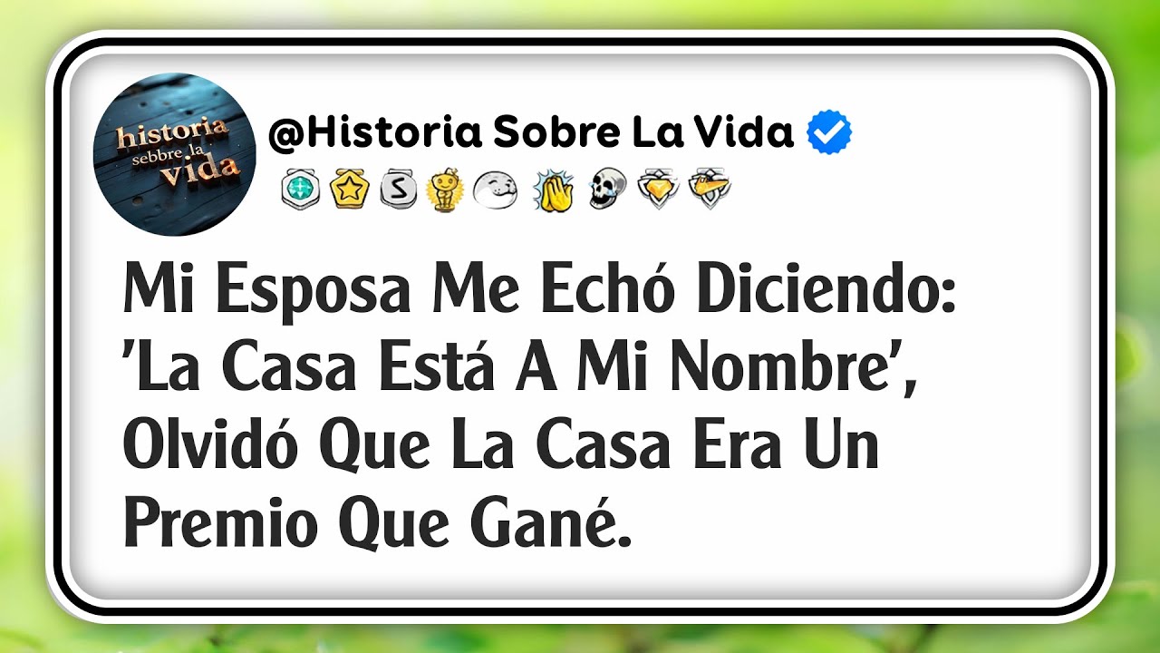 Mi Esposa Me Echó Diciendo: 'La Casa Está A Mi Nombre', Olvidó Que La Casa Era Un Premio Que Gané.