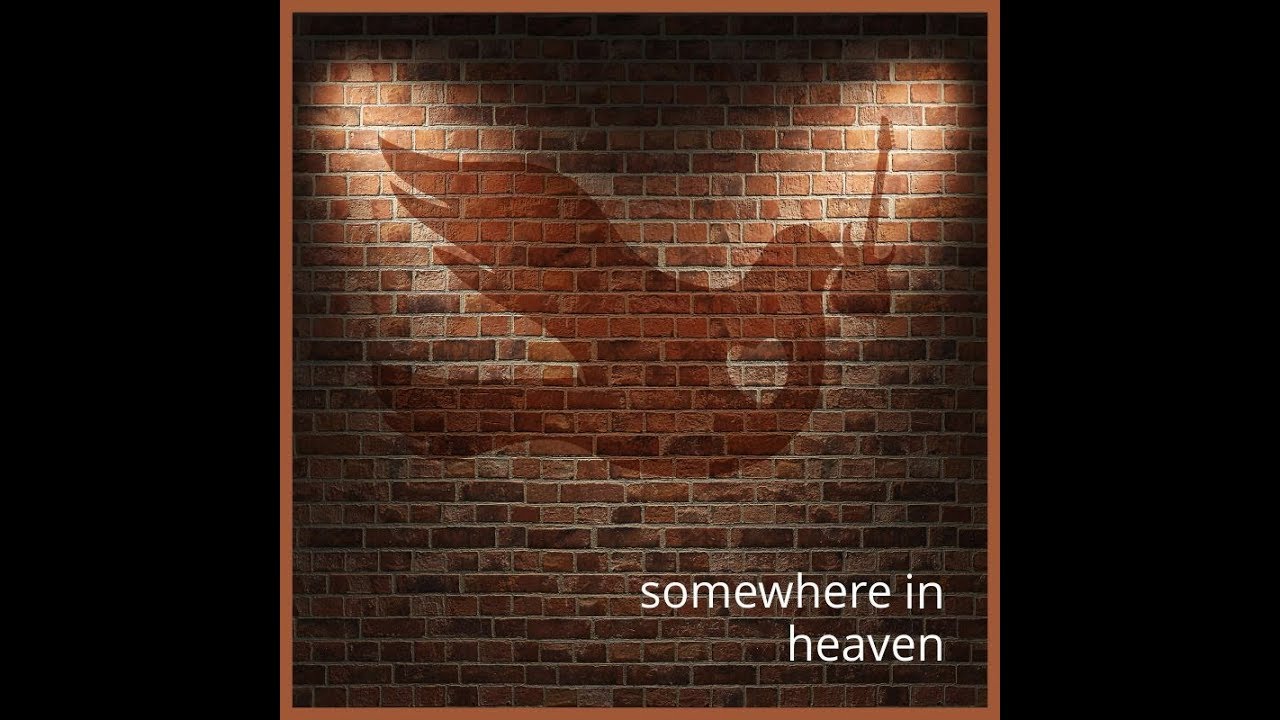 SOMEWHERE IN HEAVEN