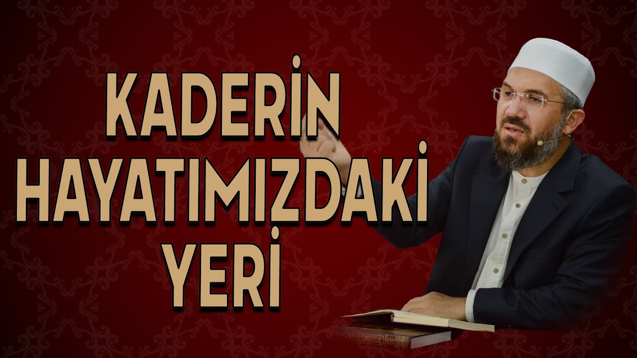 Kaderin Hayatımızdaki Yeri