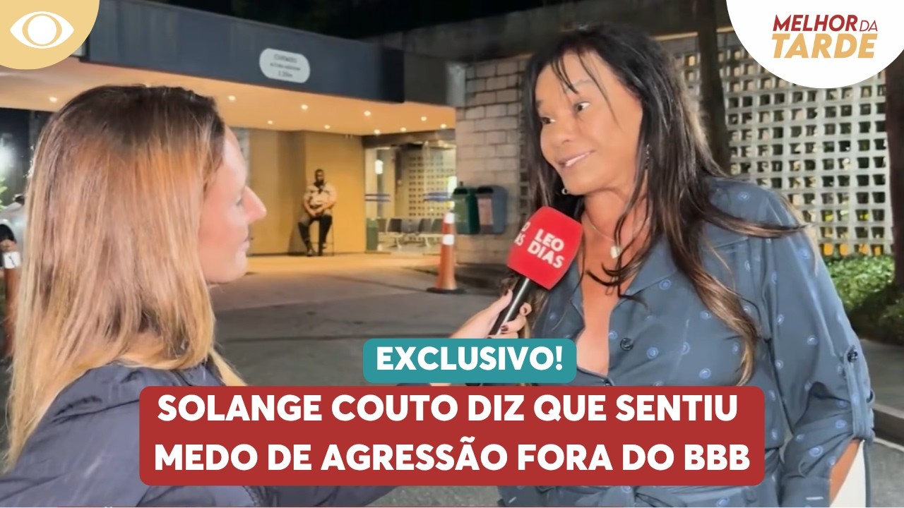 Solange Couto diz que sentiu medo de agress&atilde;o fora do BBB | Melhor da Tarde