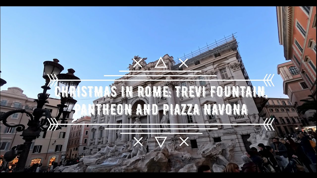 CHRISTMAS WALK IN ROME: TREVI FOUNTAIN, PANTHEON AND PIAZZA NAVONA
