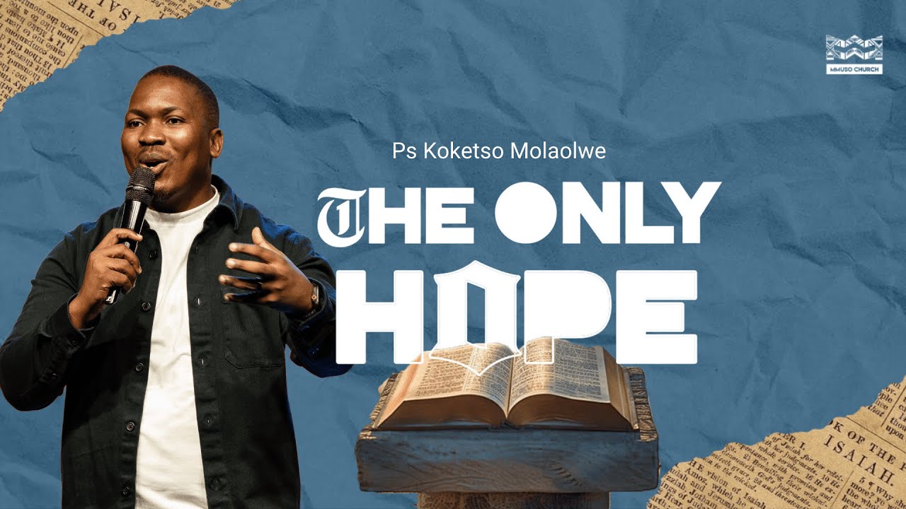 THE BOOK OF JOHN // The Only Hope // Ps Koketso Molaolwe