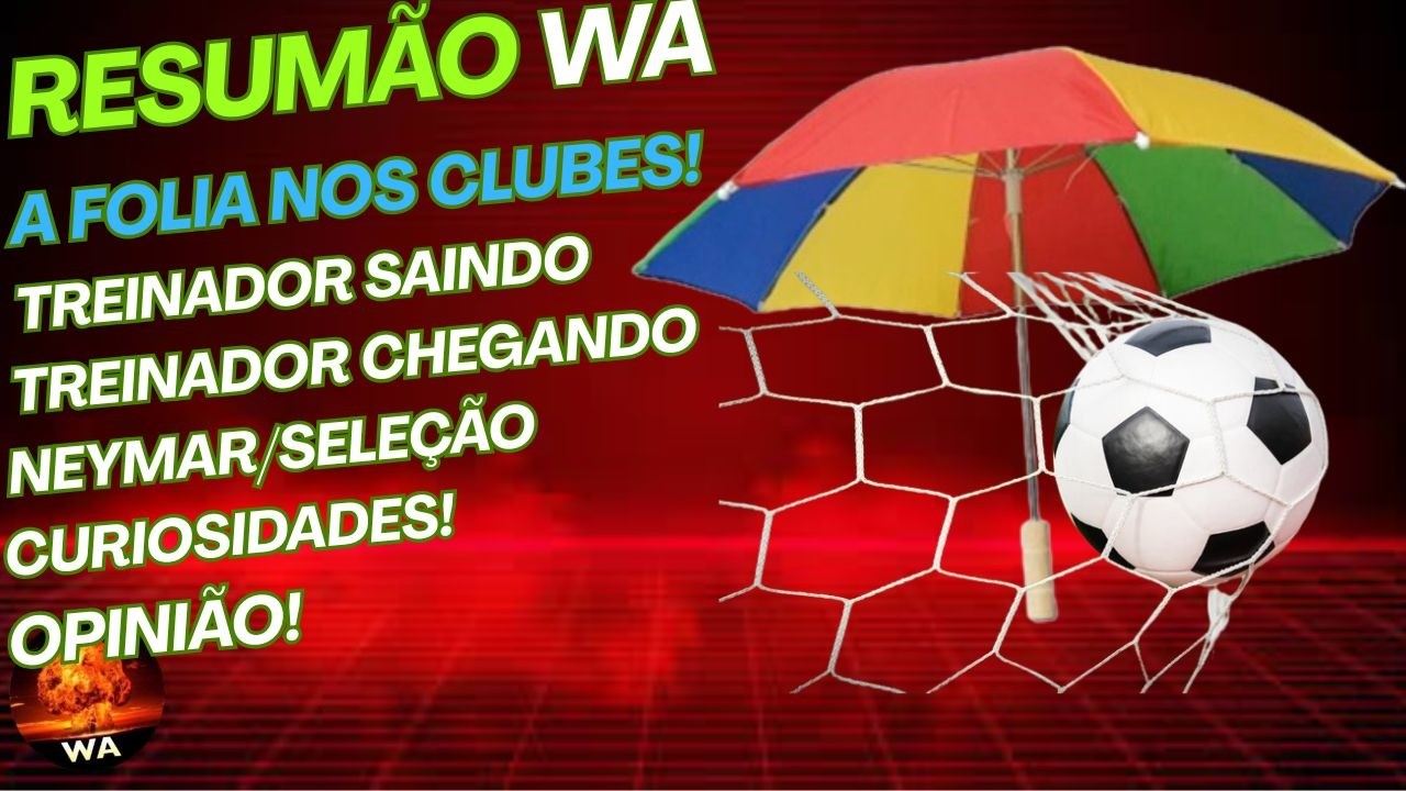 TREINADOR CHEGANDO E SAINDO, A FOLIA, NEYMAR, HÉLIO, SELEÇÃO, DERICK, OPINIÃO #wareporter100 