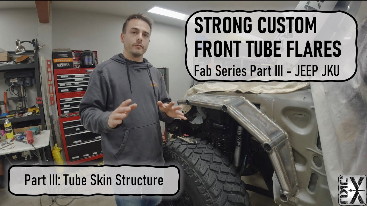 Strong Custom Front Tube Flares - Fab Series Part III: Tube Skin Structure - Jeep JKU
