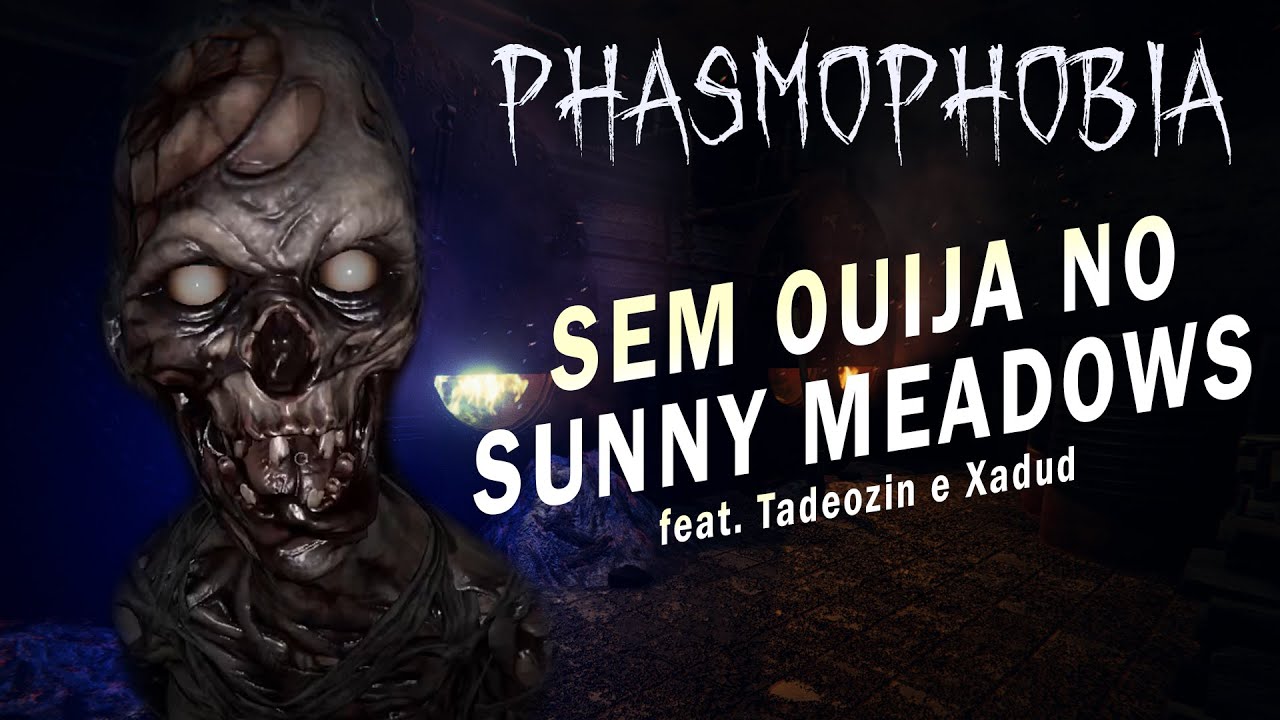 TRIO PARADA MOLE no SUNNY MEADOWS (feat. @Tadeozin e @xaduxD ) - PHASMOPHOBIA #56