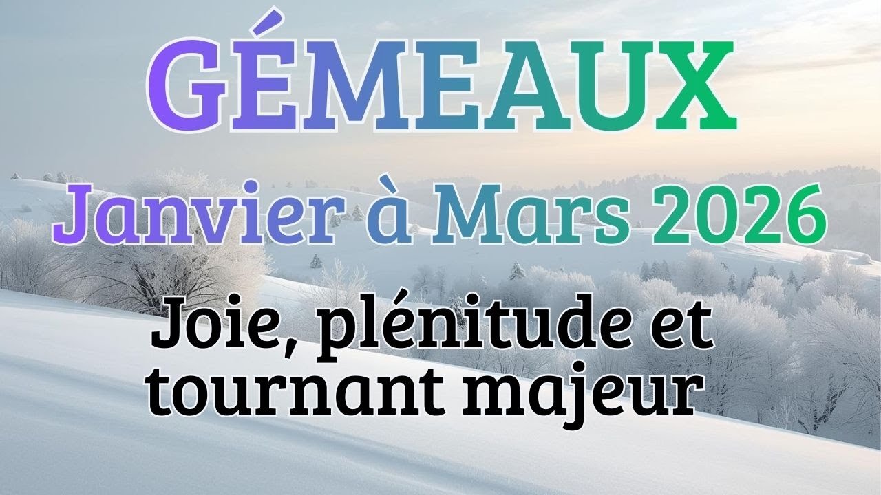 #Gémeaux ♊Janvier à Mars 2026 : Joie, plénitude et tournant majeur