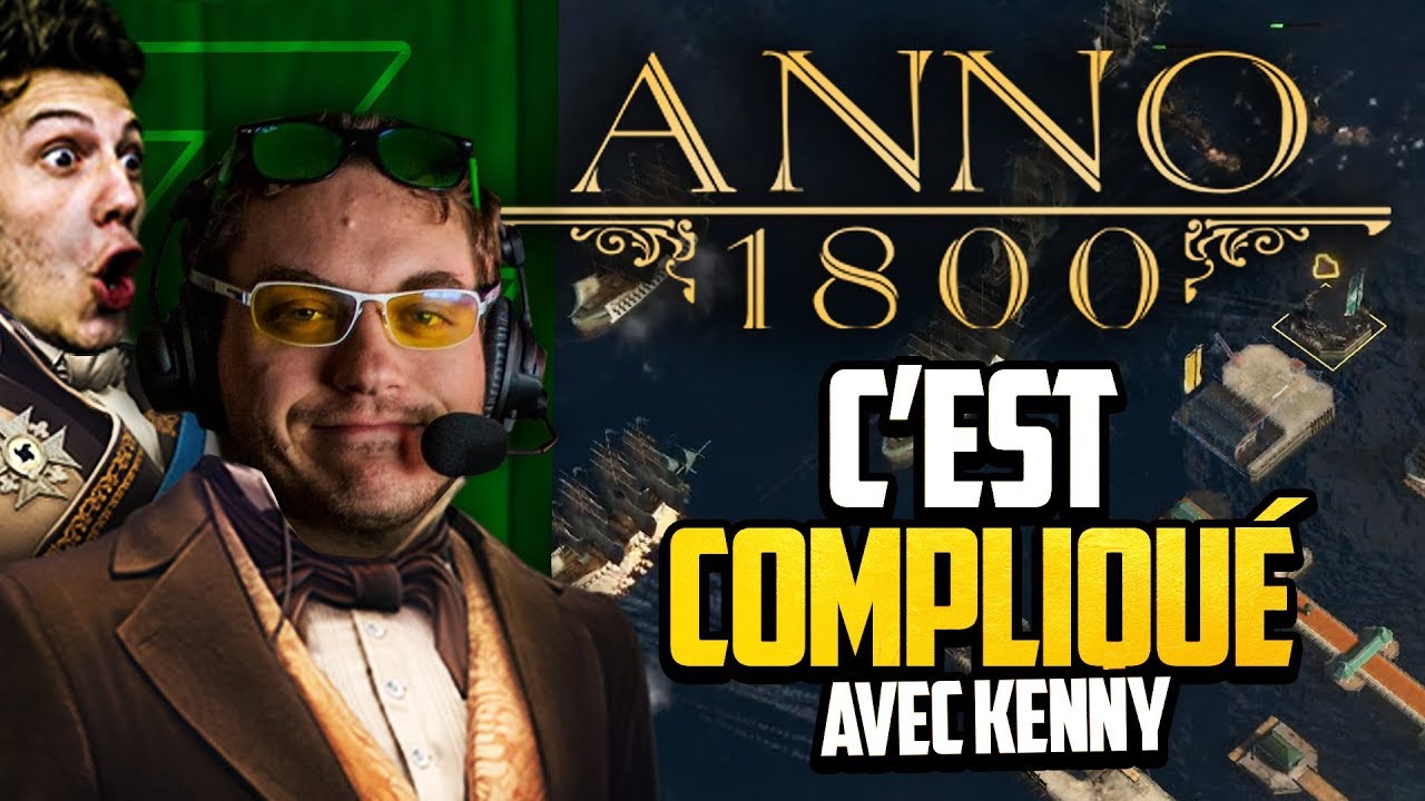 Anno 1800 #47 (ft. Kenny) : C'est compliqu&eacute;