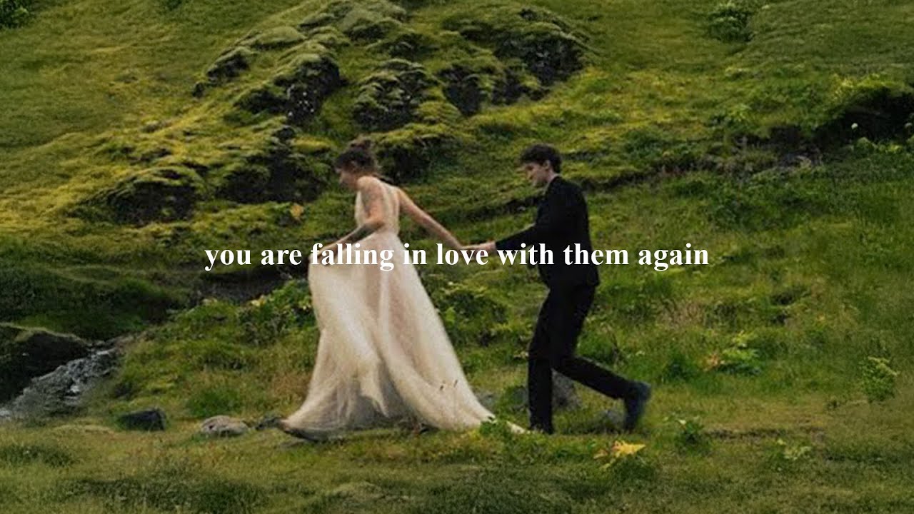 pov: you are falling in love with them again (playlist)