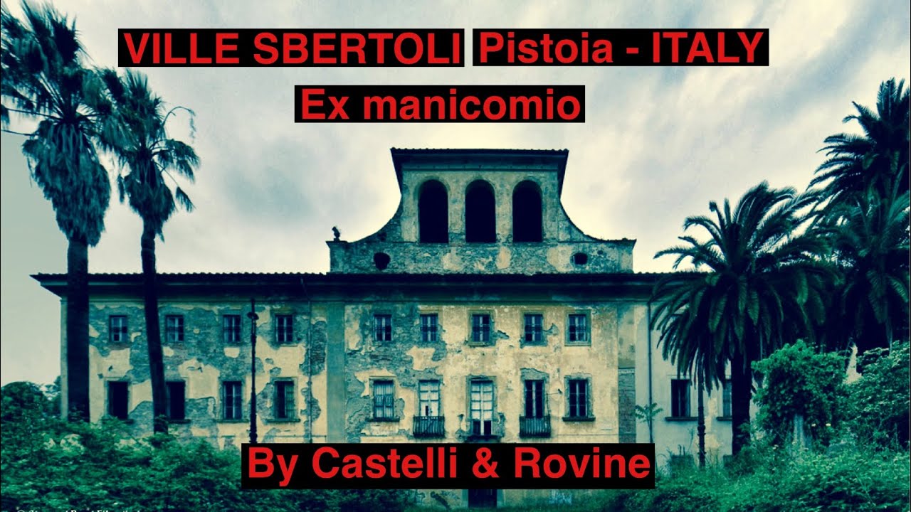 VILLE SBERTOLI - MANICOMIO - PISTOIA - ITALIA