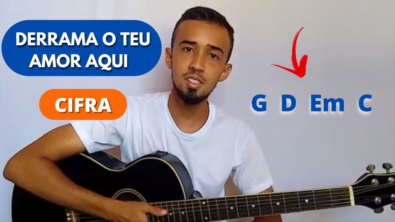 Derrama o Teu Amor Aqui no Violão - Letra e Cifra (Cifra Simplificada)