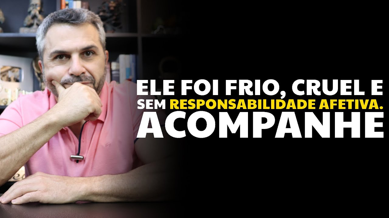 Ele foi frio, cruel e sem responsabilidade afetiva. Acompanhe