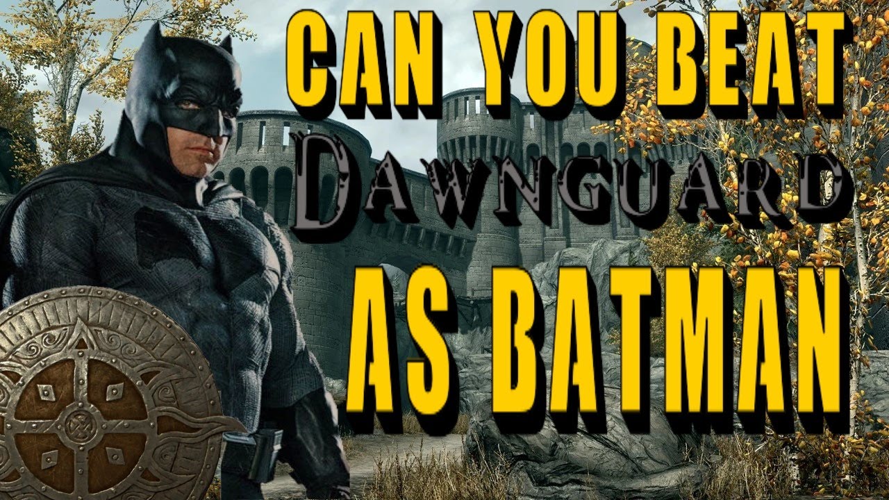 Можно ли пройти Dawnguard за Бэтмена? (Соответствует лору игры/Без модов)