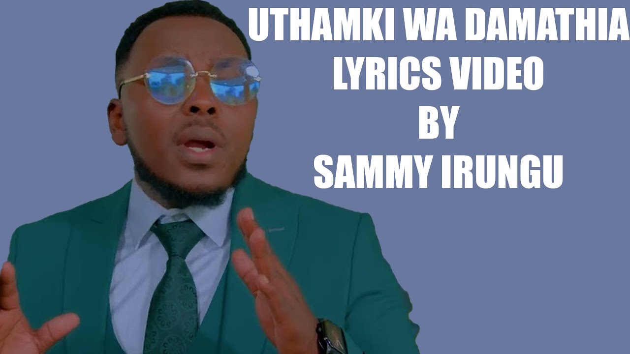 UTHAMAKI WA DAMATHIA LYRICS VIDEO BY SAMMY K