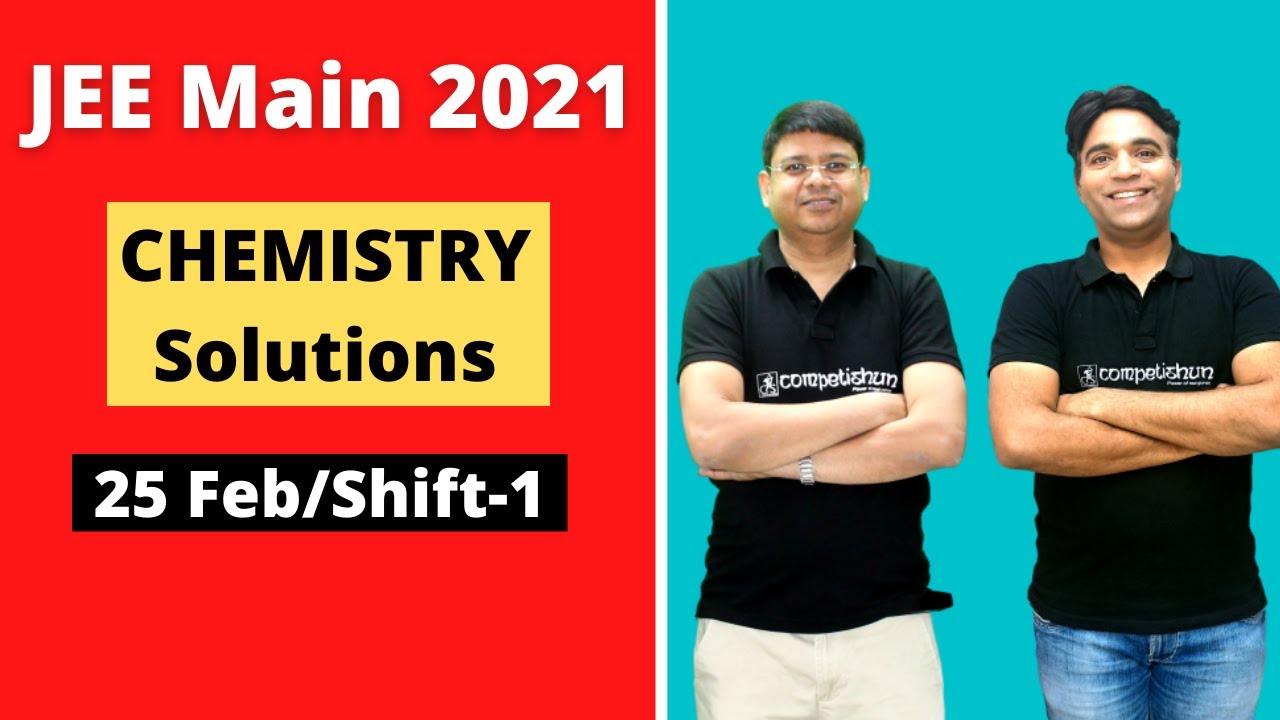 JEE Main 2021 Solutions (CHEMISTRY) 25 February (Shift-1) | Morning Shift |
