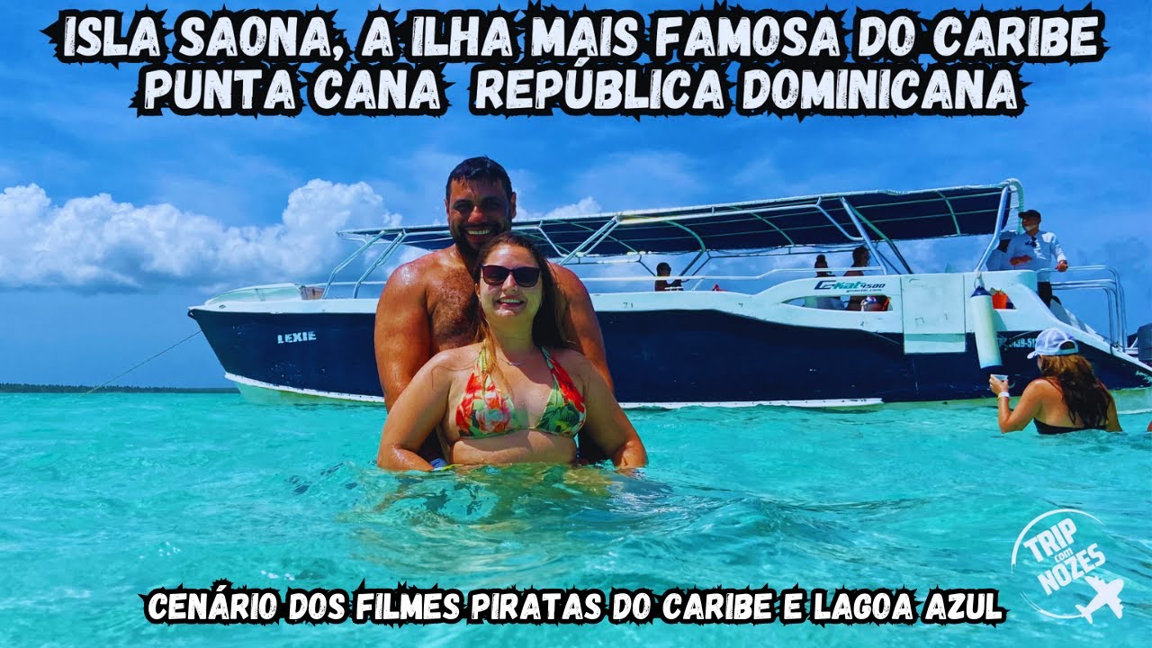 CONHEÇA A ISLA SAONA A MAIOR ILHA DO CARIBE - CENÁRIO DOS FILMES PIRATAS DO CARIBE E A LAGOA AZUL.
