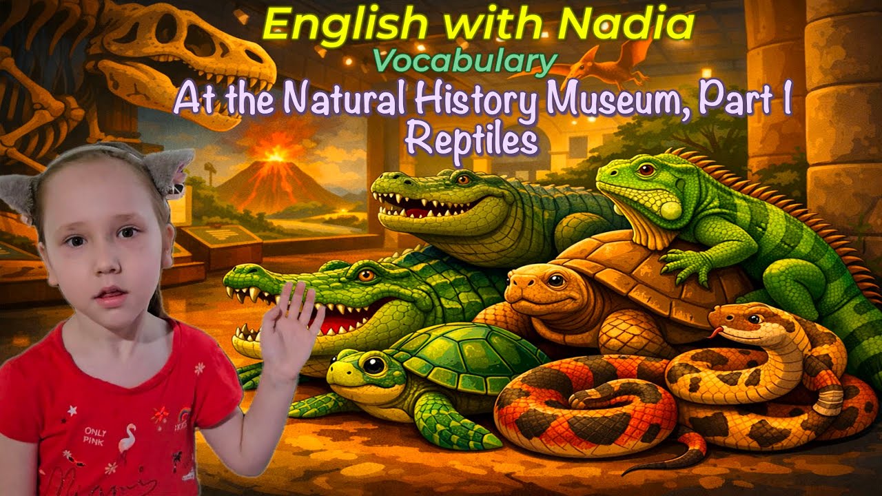 Vocabulary — At the Natural History Museum, Part 1, Reptiles