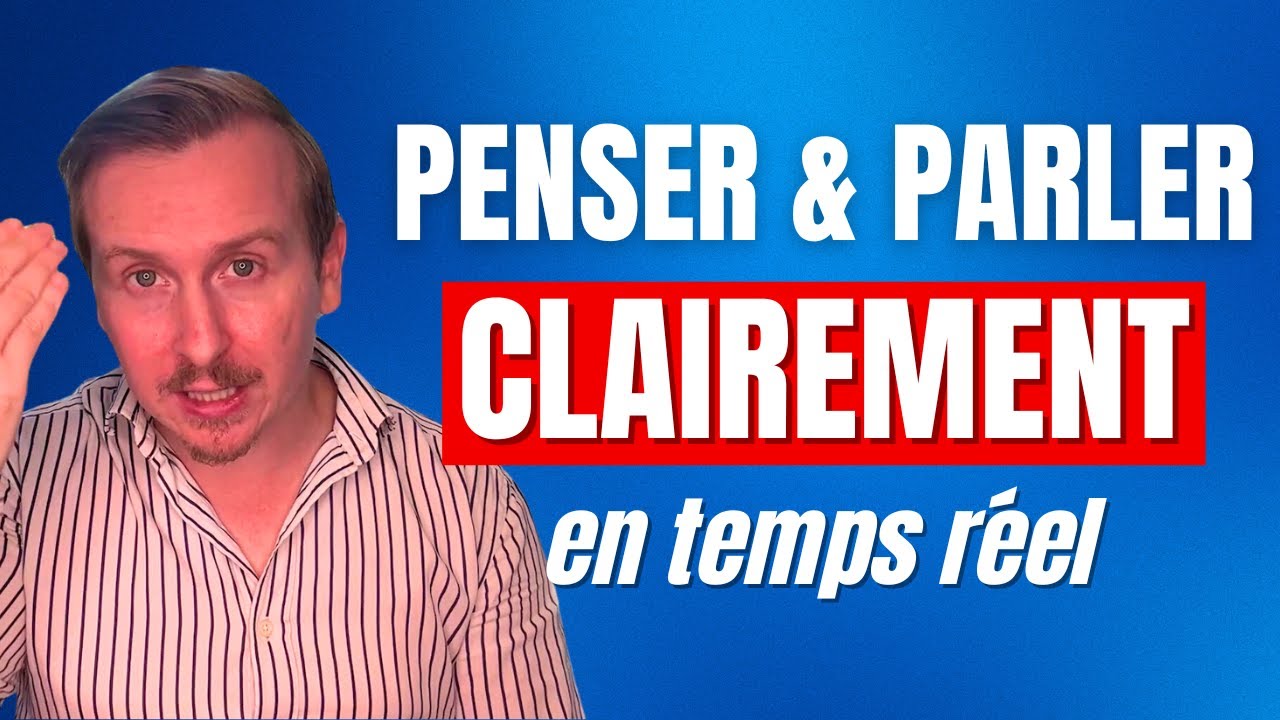 Penser et parler clairement en temps réel (3 structures de communication)